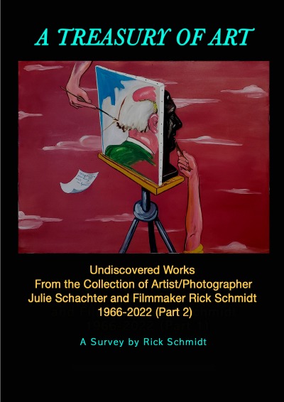 'Cover von A TREASURY OF ART (PART 2)––UNDISCOVERED WORKS 1966-2022, from the Collection of Artist/Photographer Julie Schachter and Filmmaker Rick Schmidt'-Cover