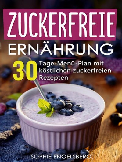 'Zuckerfreie Ernährung – 30 Tage Menüplan mit köstlichen Rezepten'-Cover