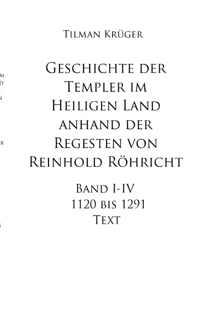 'Cover von Geschichte der Templer im Heiligen Land anhand der Regesten von Reinhold Röhricht I – IV'-Cover