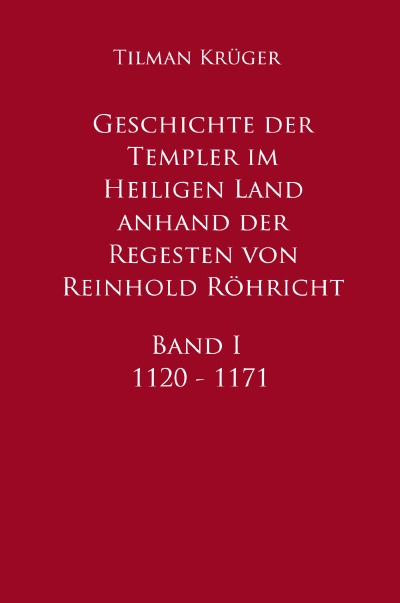 'Cover von Geschichte der Templer im Heiligen Land anhand der Regesten von Reinhold Röhricht'-Cover