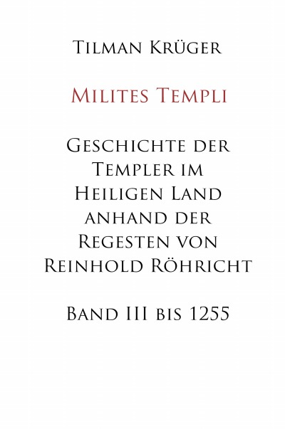'Geschichte der Templer im Heiligen Land anhand der Regesten von Reinhold Röhricht'-Cover