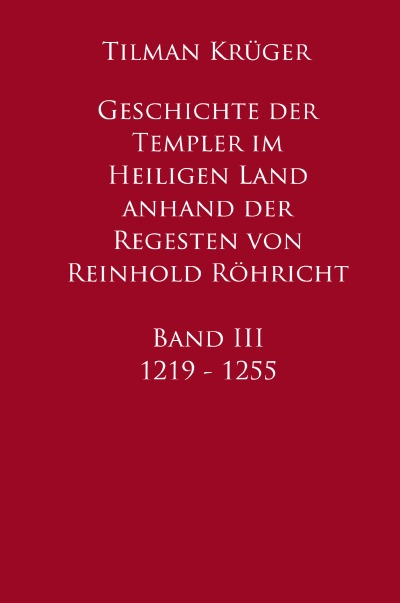 'Cover von Geschichte der Templer im Heiligen Land anhand der Regesten von Reinhold Röhricht'-Cover