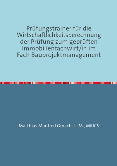 'Cover von Prüfungstrainer für die Wirtschaftlichkeitsberechnung der Prüfung zum geprüften Immobilienfachwirt/in im Fach Bauprojektmanagement'-Cover