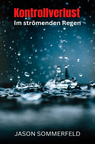 'Kontrollverlust im strömenden Regen'-Cover