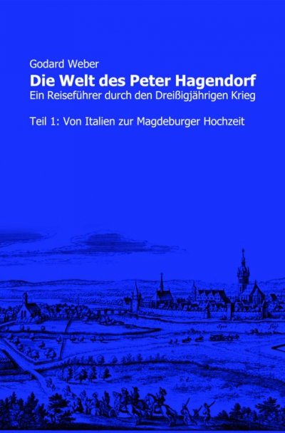 'Cover von Die Welt des Peter Hagendorf Teil 1: Von Italien zur Magdeburger Hochzeit'-Cover
