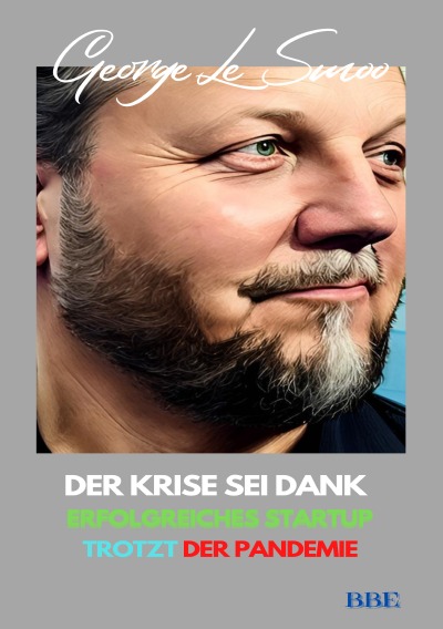 'Cover von DER KRISE SEI DANK – Erfolgreiches Startup TROTZT der Pandemie'-Cover