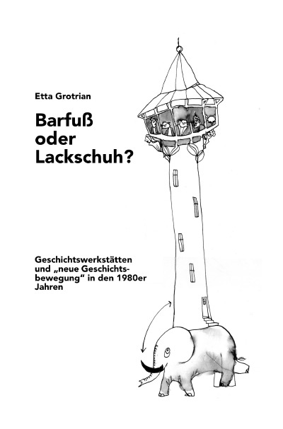 'Cover von Barfuß oder Lackschuh? Geschichtswerkstätten und „neue Geschichtsbewegung“ in den 1980er Jahren'-Cover