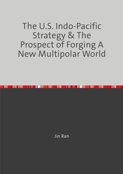 'The U.S. Indo-Pacific Strategy & The Prospect of Forging A New Multipolar World'-Cover