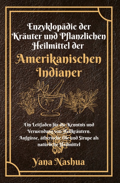 'Enzyklopädie der Kräuter und Pflanzlichen Heilmittel der Amerikanischen Indianer'-Cover