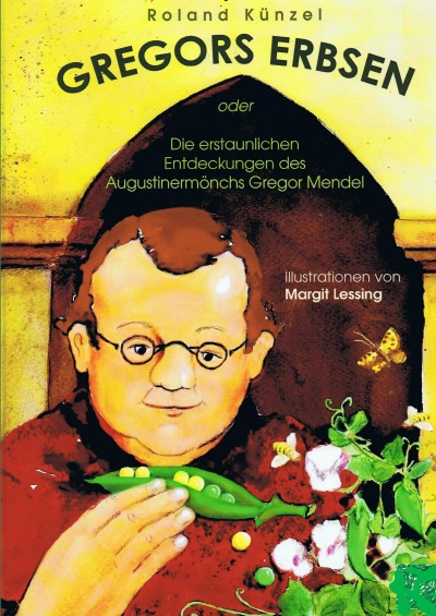 'Gregors Erbsen oder: Die erstaunlichen Entdeckungen des Augustinermönchs Gregor Mendel'-Cover