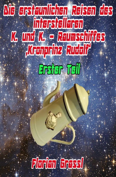 'Cover von Die erstaunlichen Reisen des interstellaren Raumschiffs ‚Kronprinz Rudolf‘'-Cover