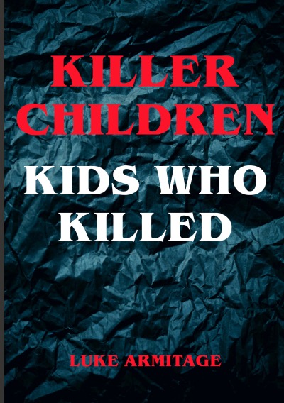 'Cover von Killer Children – Kids Who Killed'-Cover