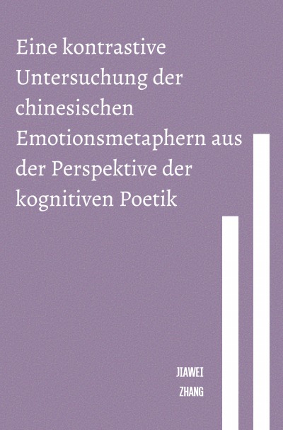 'Eine kontrastive Untersuchung der chinesischen Emotionsmetaphern aus der Perspektive der kognitiven Poetik'-Cover