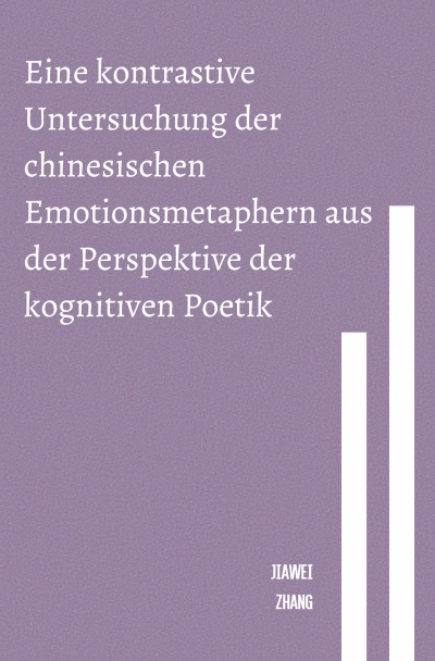 'Cover von Eine kontrastive Untersuchung der chinesischen Emotionsmetaphern aus der Perspektive der kognitiven Poetik'-Cover