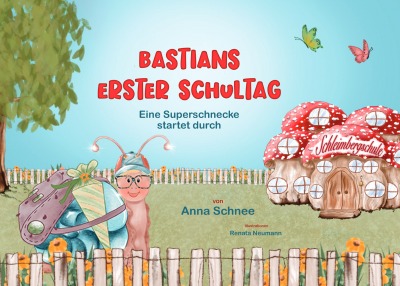 'Bastians erster Schultag – Eine Superschnecke startet durch'-Cover