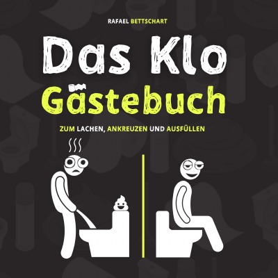 'Cover von Das Klo Gästebuch – der lustige Scherzartikel als Einweihungsgeschenk. Optimal für lustige Geschenke, Einzugsgeschenke oder als Geschäftsbericht für das Gäste WC'-Cover