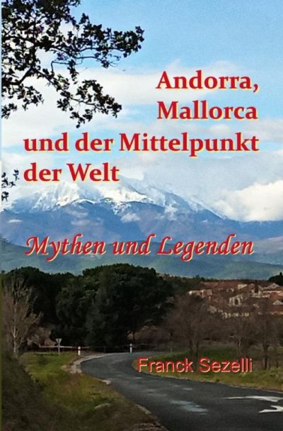 'Andorra, Mallorca und der Mittelpunkt der Welt  – Mythen und Legenden'-Cover