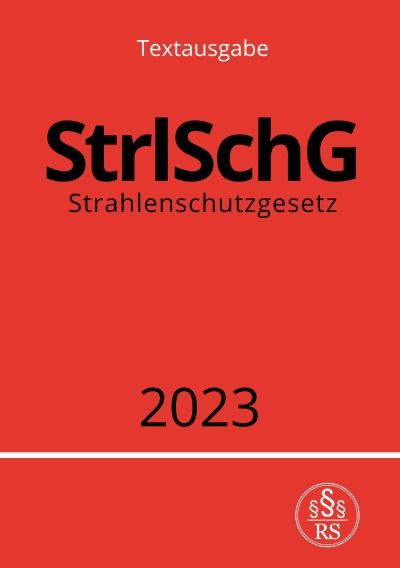 'Cover von Strahlenschutzgesetz – StrlSchG 2023'-Cover
