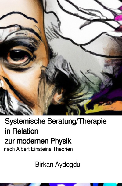 'Systemische Beratung/Therapie in Relation zur modernen Physik nach Albert Einsteins Theorien'-Cover