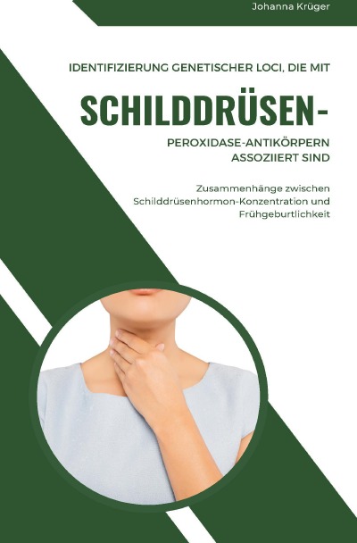 'Cover von Identifizierung genetischer Loci, die mit Schilddrüsen-Peroxidase-Antikörpern assoziiert sind Zusammenhänge zwischen Schilddrüsenhormon-Konzentration und Frühgeburtlichkeit'-Cover