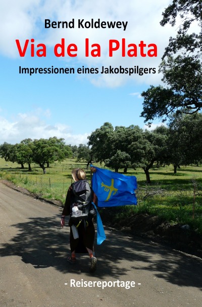 'Cover von Via de la Plata – Impressionen eines Jakobspilgers'-Cover
