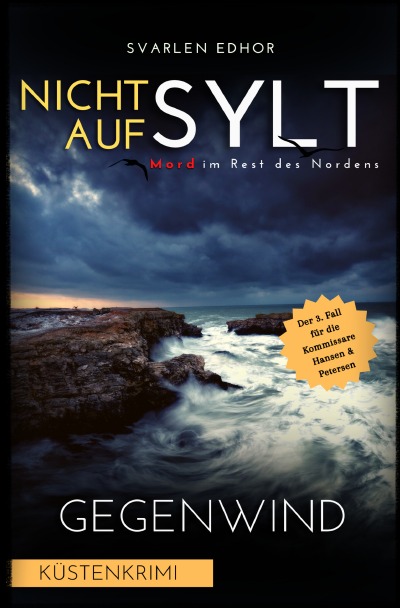 'NICHT AUF SYLT – Mord im Rest des Nordens [Küstenkrimi] Band 3: Gegenwind – Buchhandelsausgabe'-Cover