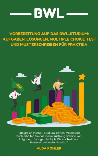 'Cover von Vorbereitung auf das BWL-Studium: Aufgaben, Lösungen, Multiple Choice Test und Musterschreiben für Praktika'-Cover