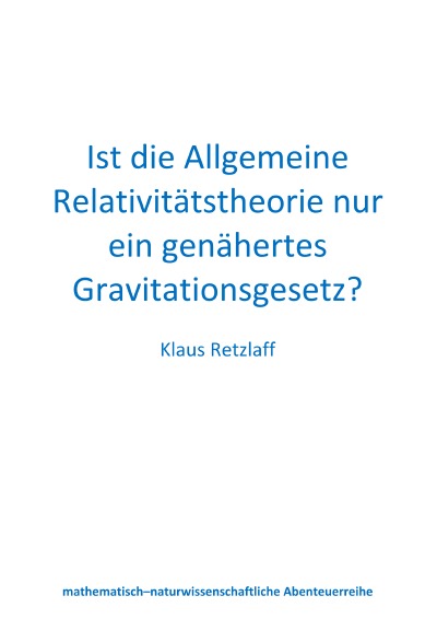 'Ist die Allgemeine Relativitätstheorie nur ein genähertes Gravitationsgesetz?'-Cover