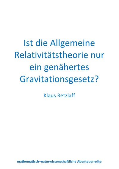 'Cover von Ist die Allgemeine Relativitätstheorie nur ein genähertes Gravitationsgesetz?'-Cover