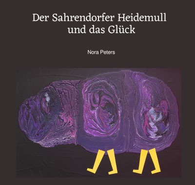 'Der Sahrendorfer Heidemull und das Glück'-Cover