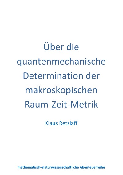 'Cover von Über die quantenmechanische Determination der makroskopischen Raum-Zeit-Metrik'-Cover