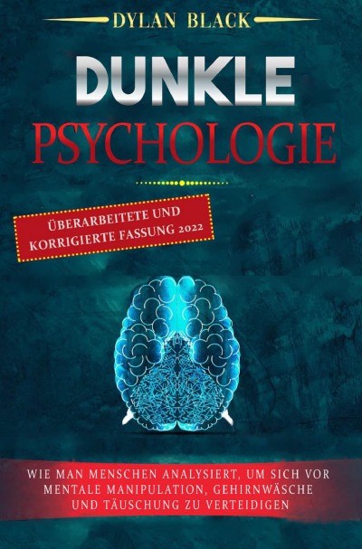 'DUNKLE PSYCHOLOGIE: Wie Man Menschen Analysiert, Um Sich Vor Mentale Manipulation, Gehirnwäsche und Täuschung Zu Verteidigen'-Cover