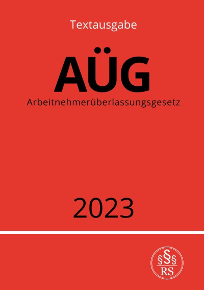 'Cover von Arbeitnehmerüberlassungsgesetz – AÜG 2023'-Cover