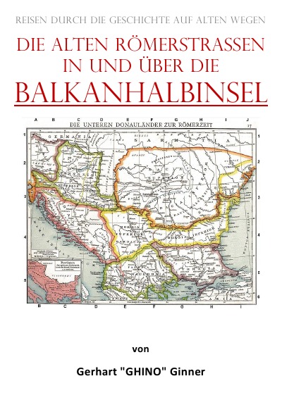 'Cover von die alten Römerstraßen in und über die BALKANHALBINSEL'-Cover