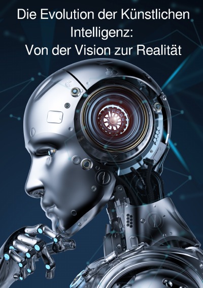 'Die Evolution der Künstlichen Intelligenz: Von der Vision zur Realität'-Cover