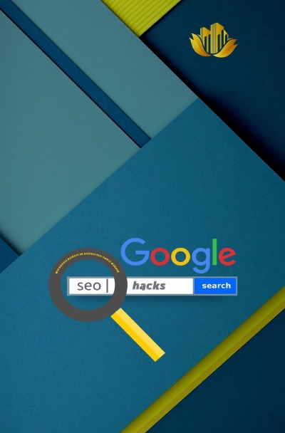 'Google SEO Hacks | Wie Google Dienste zu Google SEO-Tools werden'-Cover