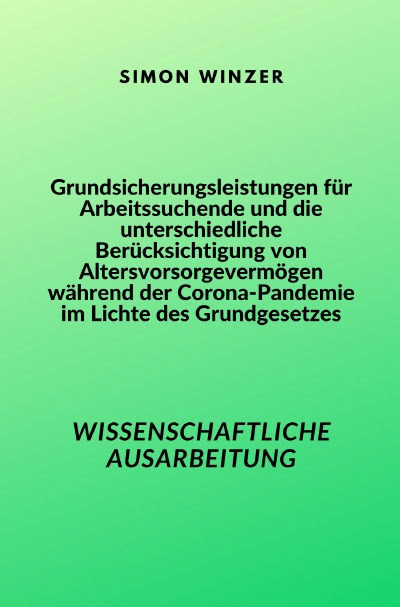 'Cover von Grundsicherungsleistungen für Arbeitssuchende und die unterschiedliche Berücksichtigung von Altersvorsorgevermögen während der Corona-Pandemie im Lichte des Grundgesetzes'-Cover