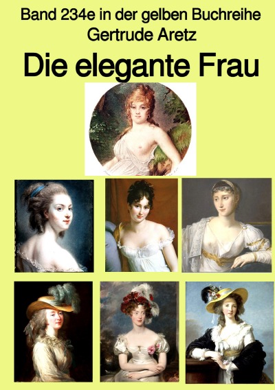 'Die elegante Frau – Eine Sittenschilderung vom Rokoko bis in die 1920er Jahre  –  Band 234e in der gelben Buchreihe – bei Jürgen Ruszkowski'-Cover