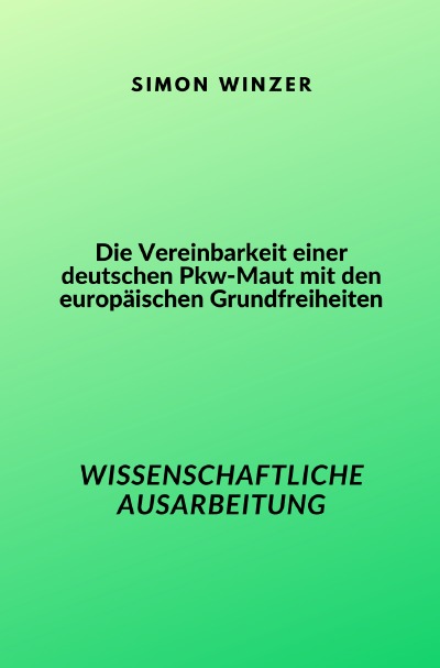 'Die Vereinbarkeit einer deutschen Pkw-Maut mit den europäischen Grundfreiheiten'-Cover