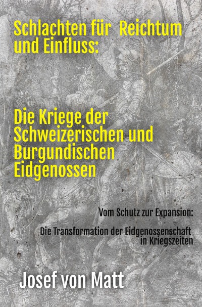 'Schlachten für Reichtum und Einfluss: Die Kriege der Schweizerischen und Burgundischen  Eidgenossen'-Cover