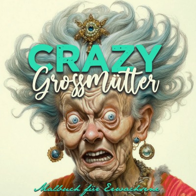 'Cover von Crazy Großmütter Malbuch für Erwachsene Graustufen'-Cover