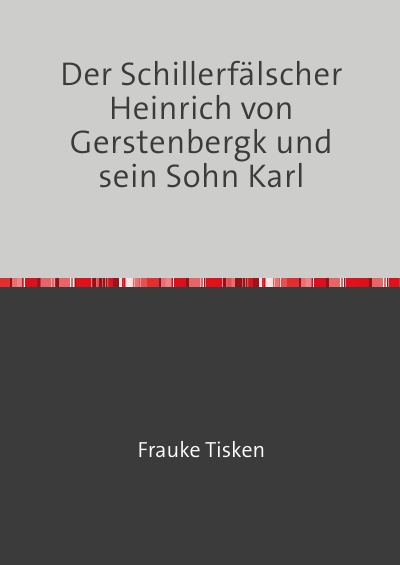 'Der Schillerfälscher Heinrich von Gerstenbergk und sein Sohn Karl'-Cover