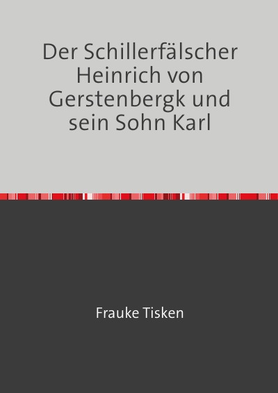 'Cover von Der Schillerfälscher Heinrich von Gerstenbergk und sein Sohn Karl'-Cover