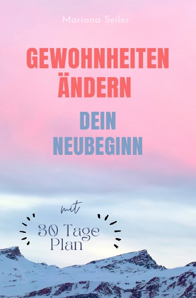 'Cover von Gewohnheiten ändern: WIE SIE WIRKSAM GEWOHNHEITEN ÄNDERN, IHRE SCHLECHTEN GEWOHNHEITEN LOSWERDEN UND IHR LEBEN MIT NEUEN ERFOLGSGEWOHNHEITEN GROSSARTIG MACHEN!'-Cover