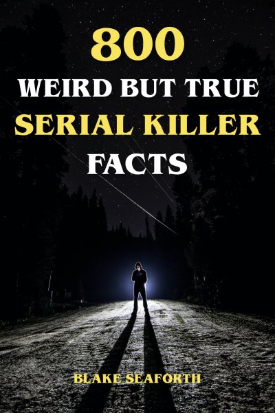 '800 Weird But True Serial Killer Facts'-Cover