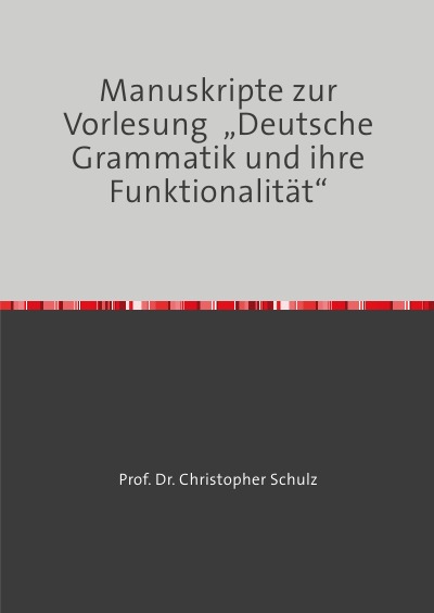 'Manuskripte zur Vorlesung  „Deutsche Grammatik und ihre Funktionalität“'-Cover