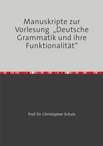 'Manuskripte zur Vorlesung  „Deutsche Grammatik und ihre Funktionalität“'-Cover