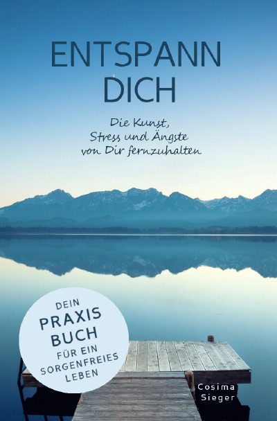 'Cover von ENTSPANN DICH! Die Kunst, Stress und Ängste von Dir fernzuhalten'-Cover