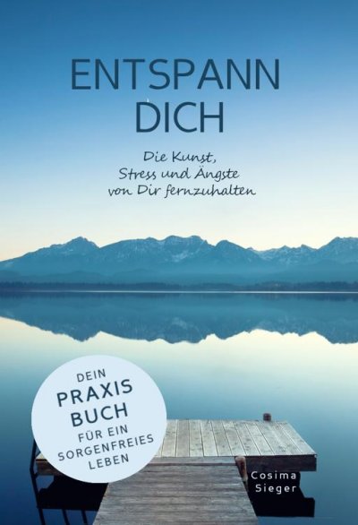 'Cover von ENTSPANN DICH! Die Kunst, Stress und Ängste von Dir fernzuhalten'-Cover