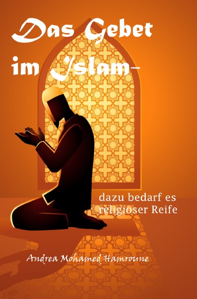 'Das Gebet im Islam- dazu bedarf es religiöser Reife'-Cover